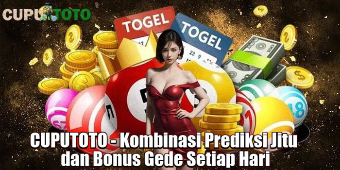 CUPUTOTO - Kombinasi Prediksi Jitu dan Bonus Gede Setiap Hari
