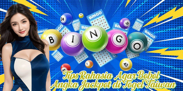 Tips Rahasia Agar Bobol Angka Jackpot di Togel Taiwan